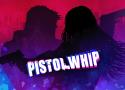 Get 15% off Pistol Whip